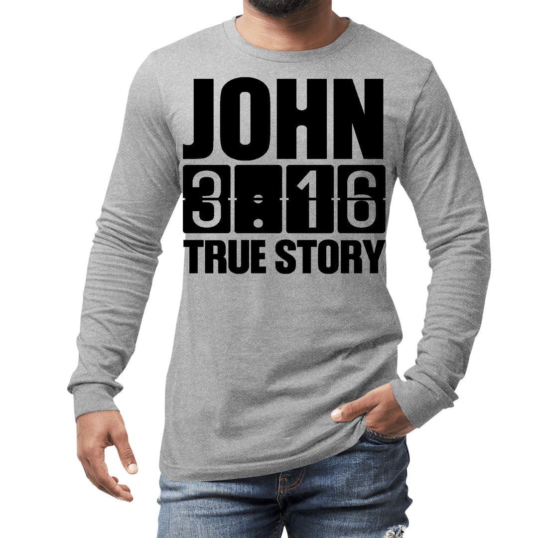 Mens Long Sleeve Graphic T-shirt John 3:16 True Story Print - Unisex | T-Shirts