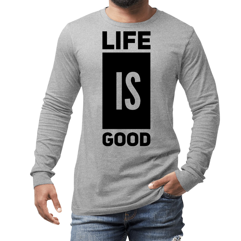 Mens Long Sleeve Graphic T-shirt Life is Good - Unisex | T-Shirts | Long Sleeves