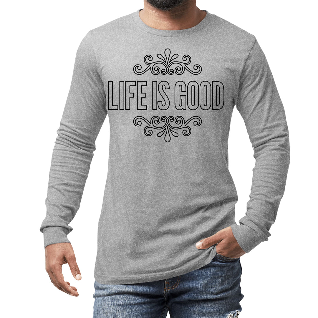 Mens Long Sleeve Graphic T-shirt Life is Good Word Art Illustration, - Unisex