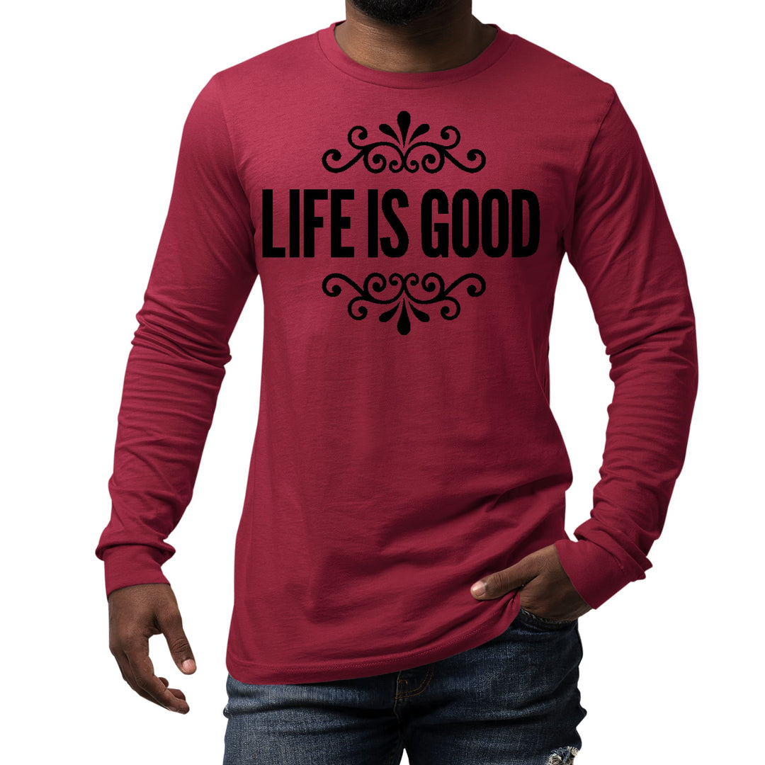 Mens Long Sleeve Graphic T-shirt Life is Good Word Art Illustration, - Unisex