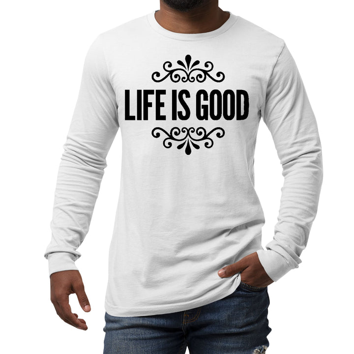 Mens Long Sleeve Graphic T-shirt Life is Good Word Art Illustration, - Unisex