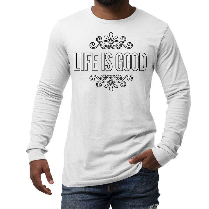 Mens Long Sleeve Graphic T-shirt Life is Good Word Art Illustration, - Unisex