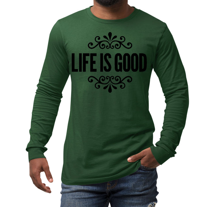 Mens Long Sleeve Graphic T-shirt Life is Good Word Art Illustration, - Unisex