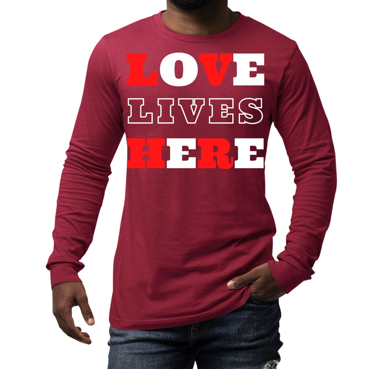 Mens Long Sleeve Graphic T-shirt Love Lives Here Christian - Unisex | T-Shirts