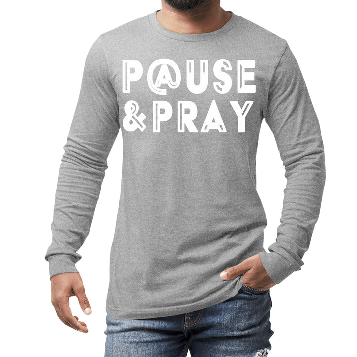 Mens Long Sleeve Graphic T-shirt Pause and Pray - Unisex | T-Shirts | Long