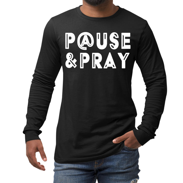 Mens Long Sleeve Graphic T-shirt Pause and Pray - Unisex | T-Shirts | Long