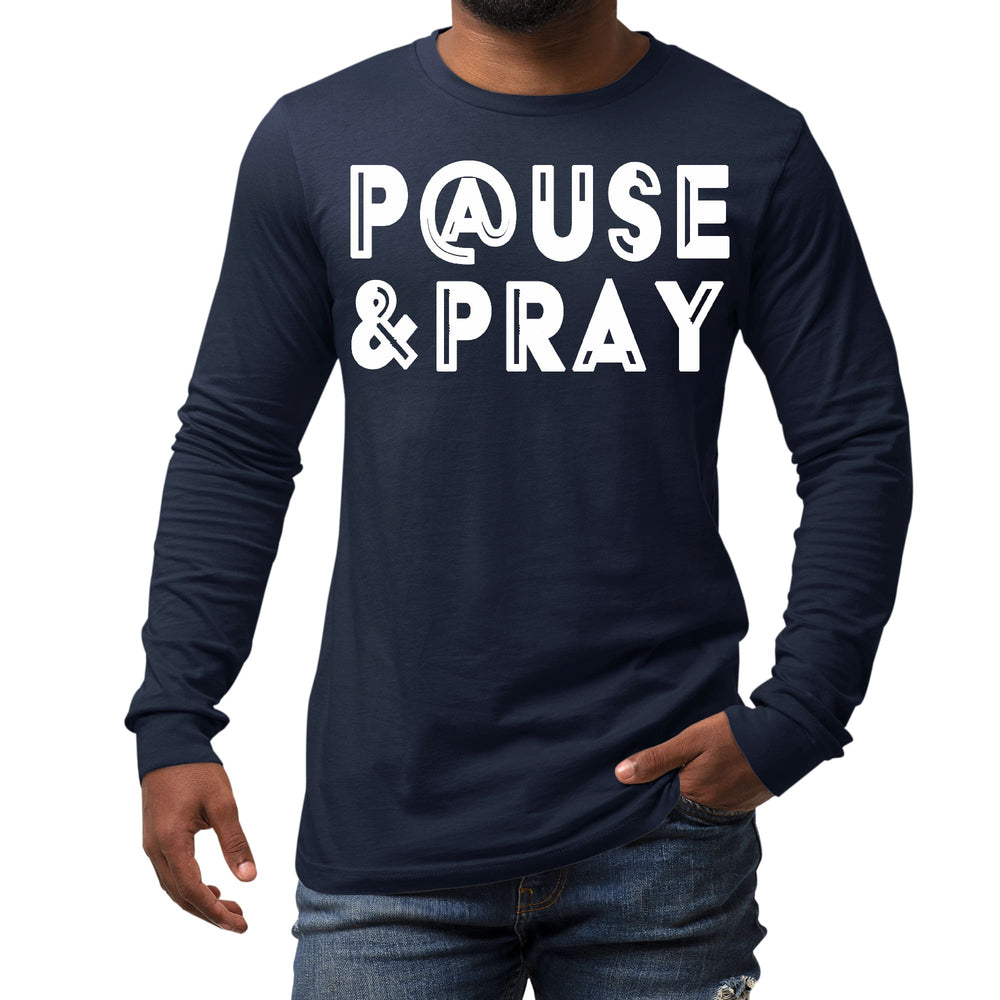 Mens Long Sleeve Graphic T-shirt Pause and Pray - Unisex | T-Shirts | Long