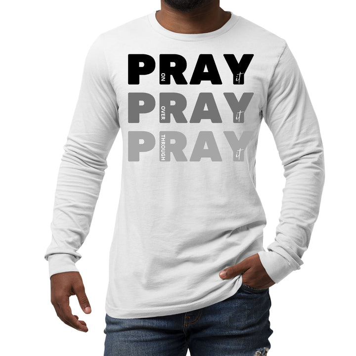 Mens Long Sleeve Graphic T-shirt Pray on it Over it Through it Print - Unisex