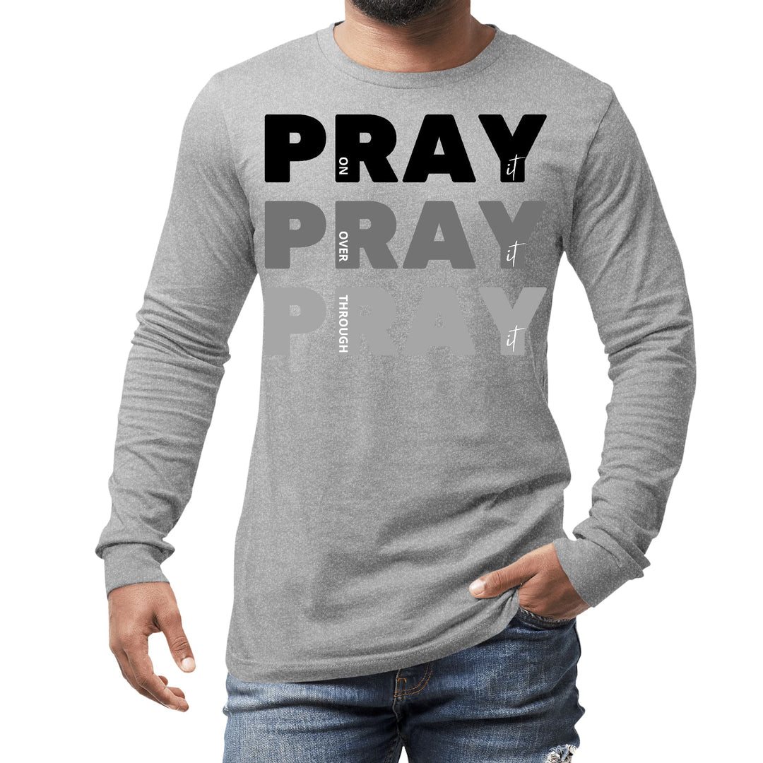 Mens Long Sleeve Graphic T-shirt Pray on it Over it Through it Print - Unisex