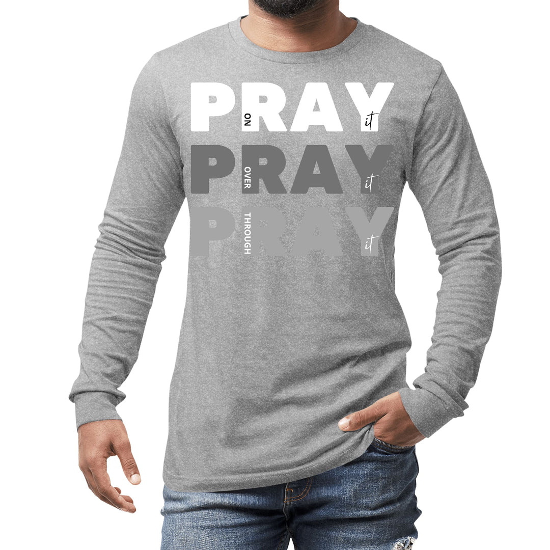 Mens Long Sleeve Graphic T-shirt Pray on it Over it Through - Unisex | T-Shirts