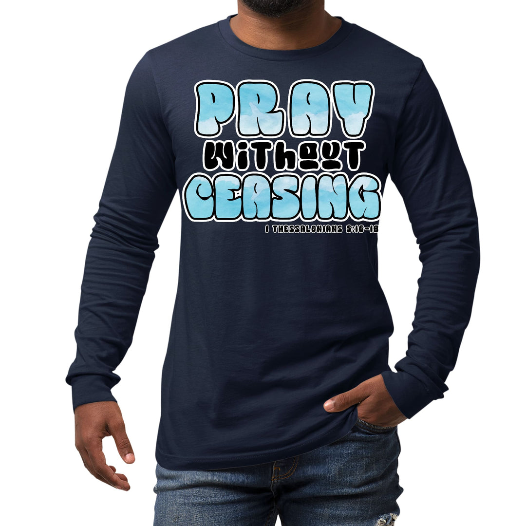 Mens Long Sleeve Graphic T-shirt Pray Without Ceasing Inspirational - Unisex