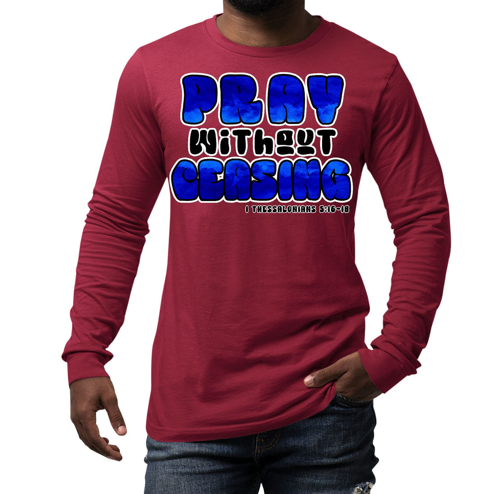 Mens Long Sleeve Graphic T-shirt Pray Without Ceasing Inspirational - Unisex