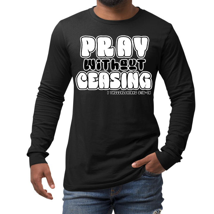 Mens Long Sleeve Graphic T-shirt Pray Without Ceasing Inspirational - Unisex