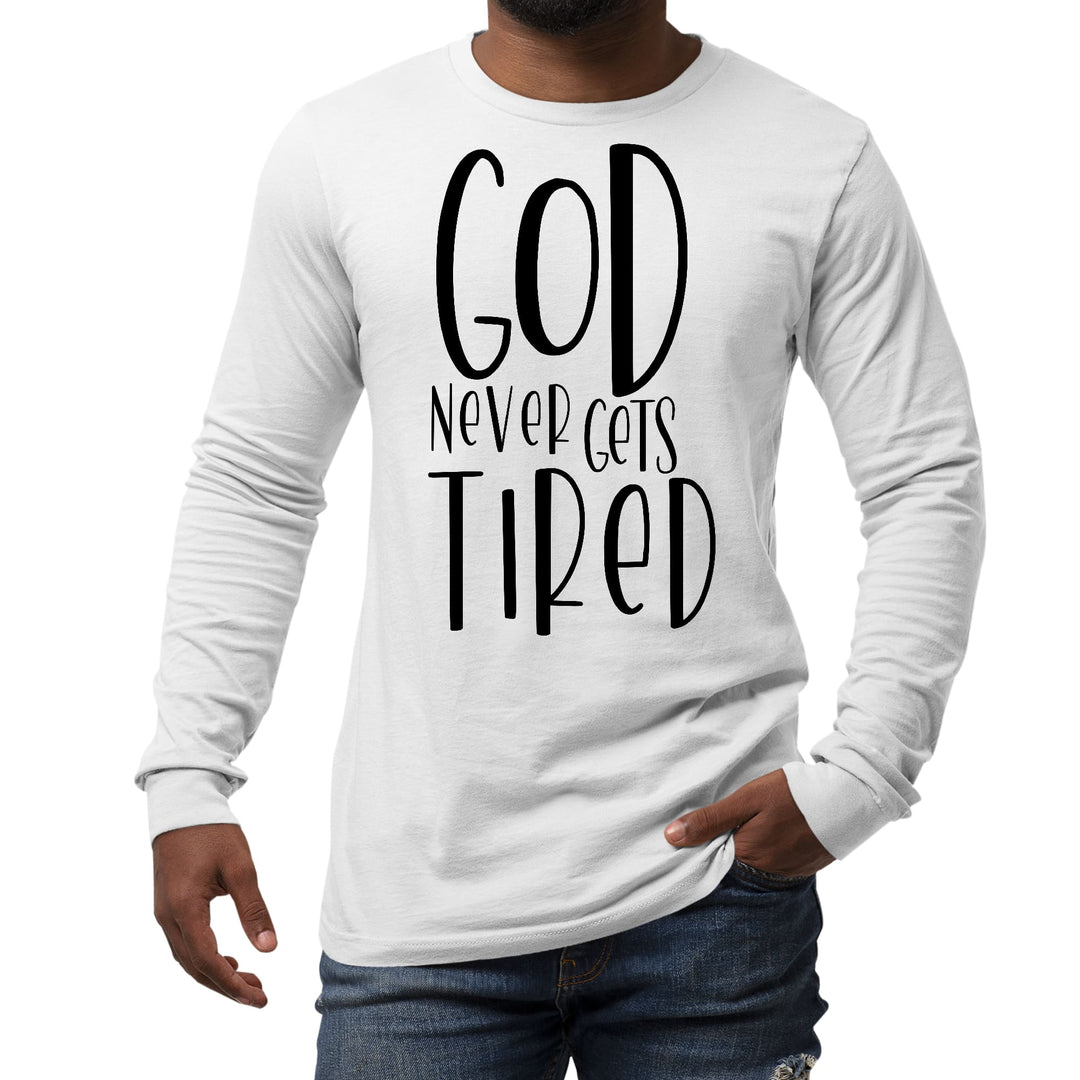 Mens Long Sleeve Graphic T-shirt Say it Soul - God Never Gets Tired - Unisex