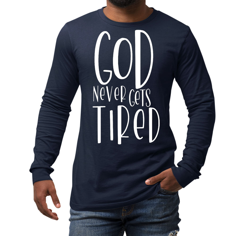 Mens Long Sleeve Graphic T-shirt Say it Soul - God Never Gets Tired - Unisex