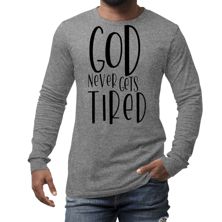 Mens Long Sleeve Graphic T-shirt Say it Soul - God Never Gets Tired - Unisex