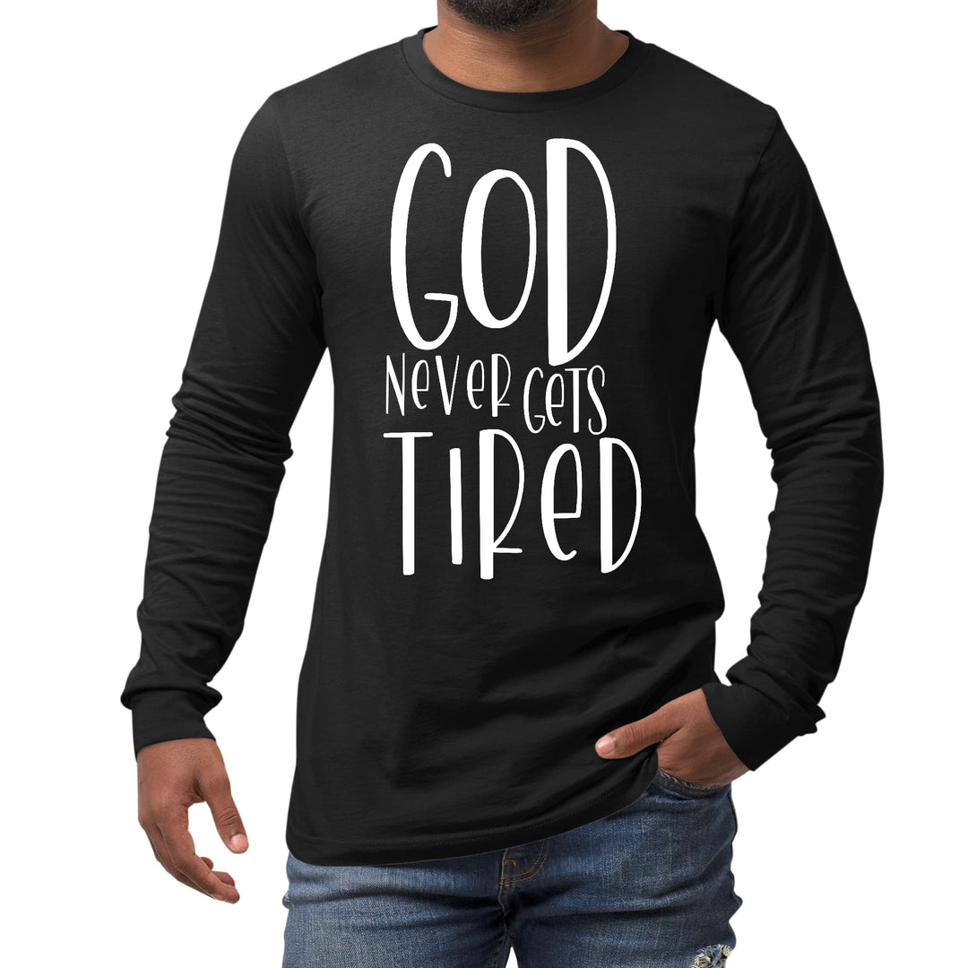 Mens Long Sleeve Graphic T-shirt Say it Soul - God Never Gets Tired - Unisex