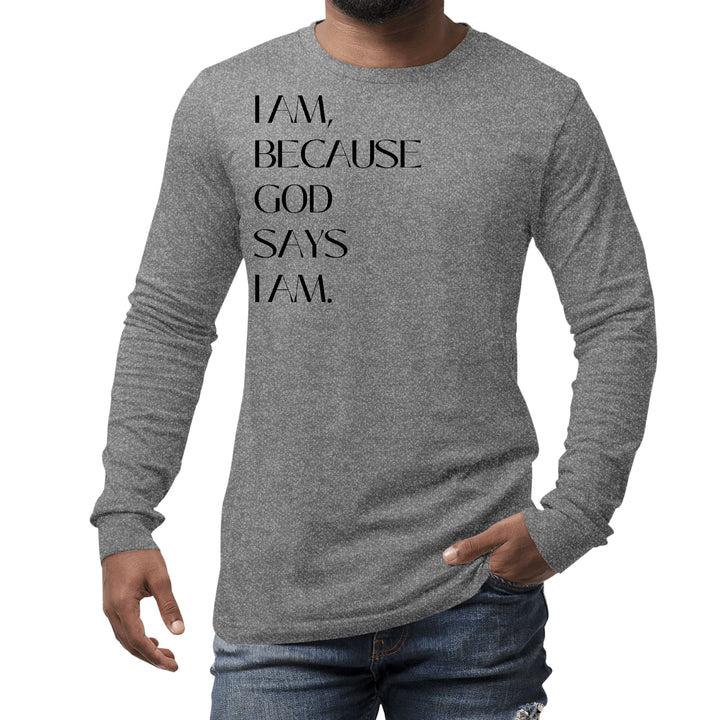 Mens Long Sleeve Graphic T-shirt Say it Soul i am Because God Says - Unisex