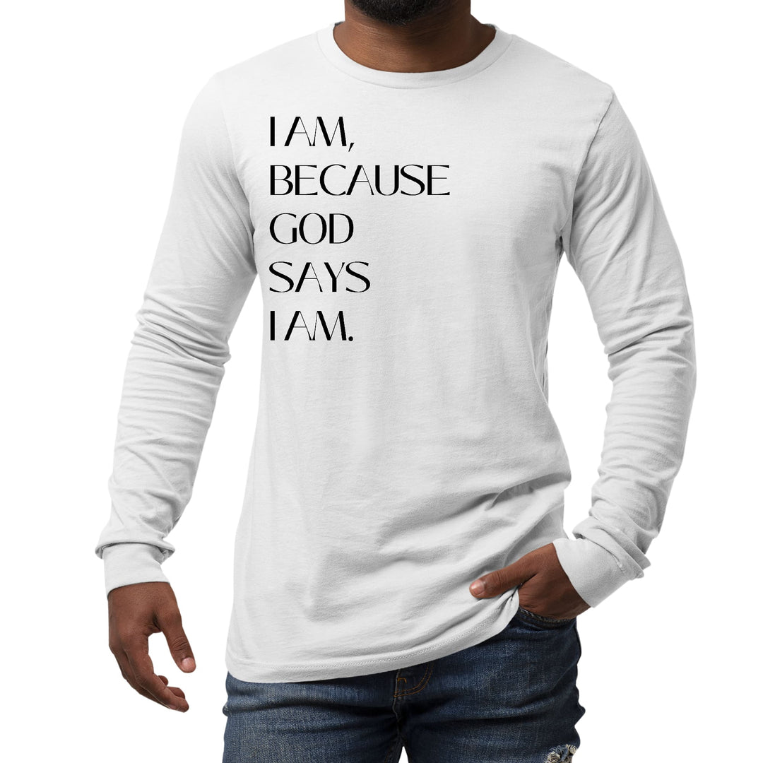 Mens Long Sleeve Graphic T-shirt Say it Soul i am Because God Says - Unisex