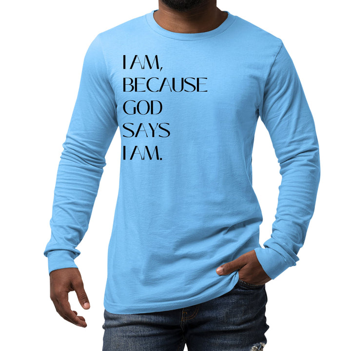 Mens Long Sleeve Graphic T-shirt Say it Soul i am Because God Says - Unisex