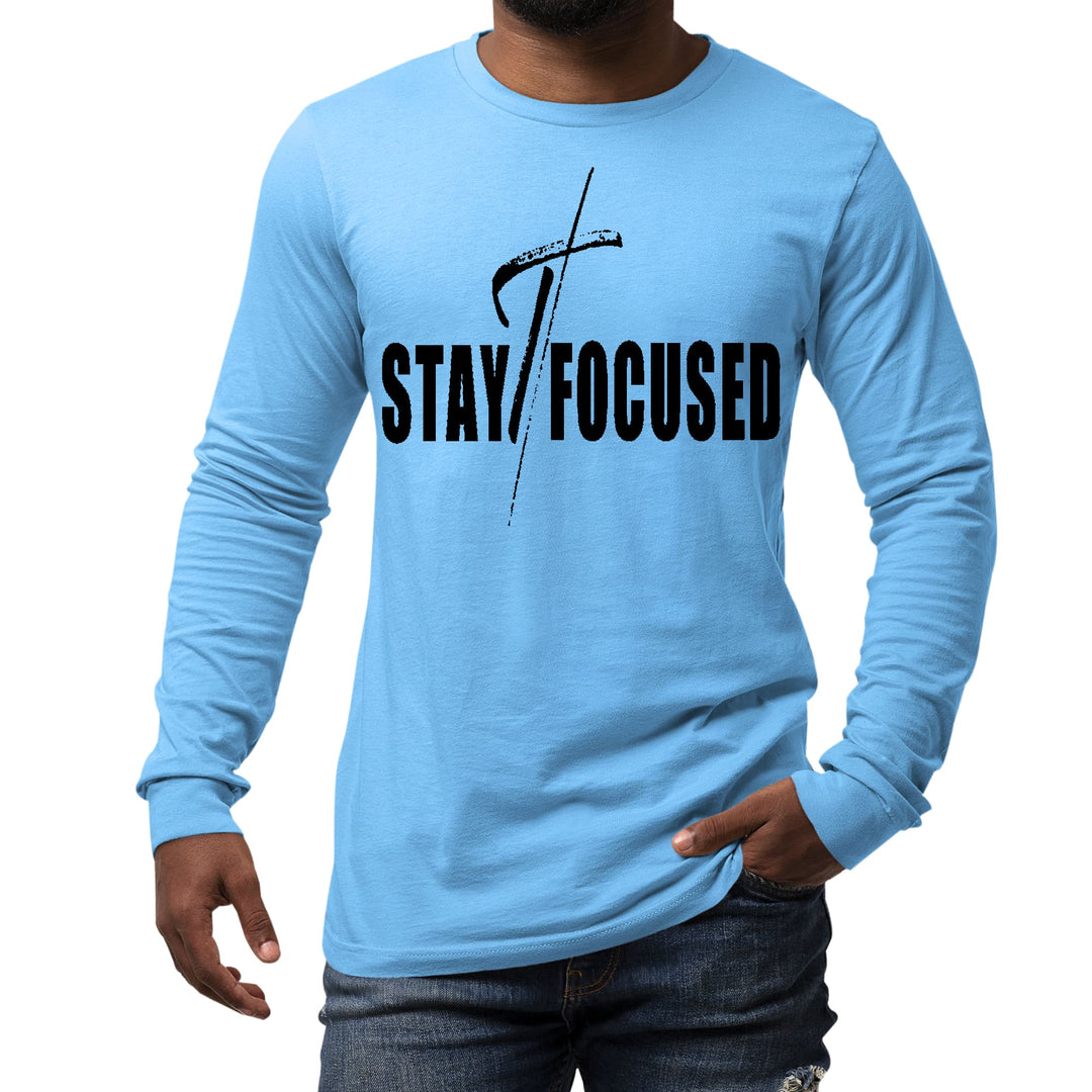 Mens Long Sleeve Graphic T-shirt Stay Focused Black Print - Unisex | T-Shirts