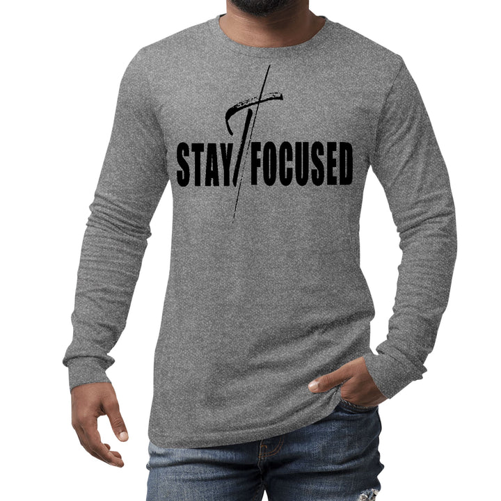 Mens Long Sleeve Graphic T-shirt Stay Focused Black Print - Unisex | T-Shirts