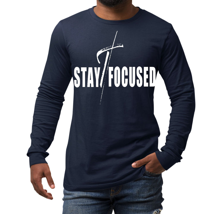 Mens Long Sleeve Graphic T-shirt Stay Focused White Print - Unisex | T-Shirts