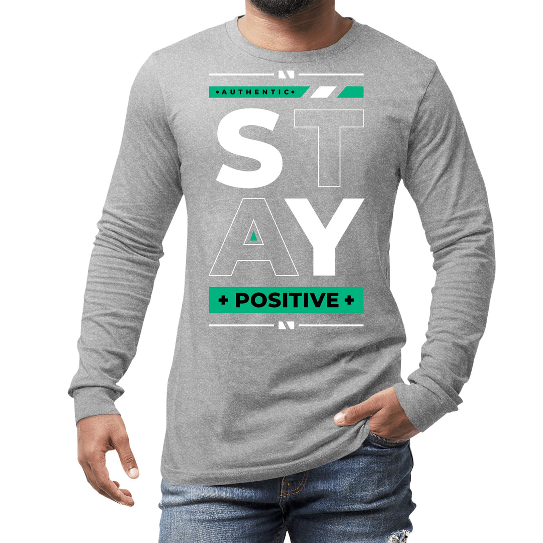 Mens Long Sleeve Graphic T-shirt Stay Positive - Unisex | T-Shirts | Long