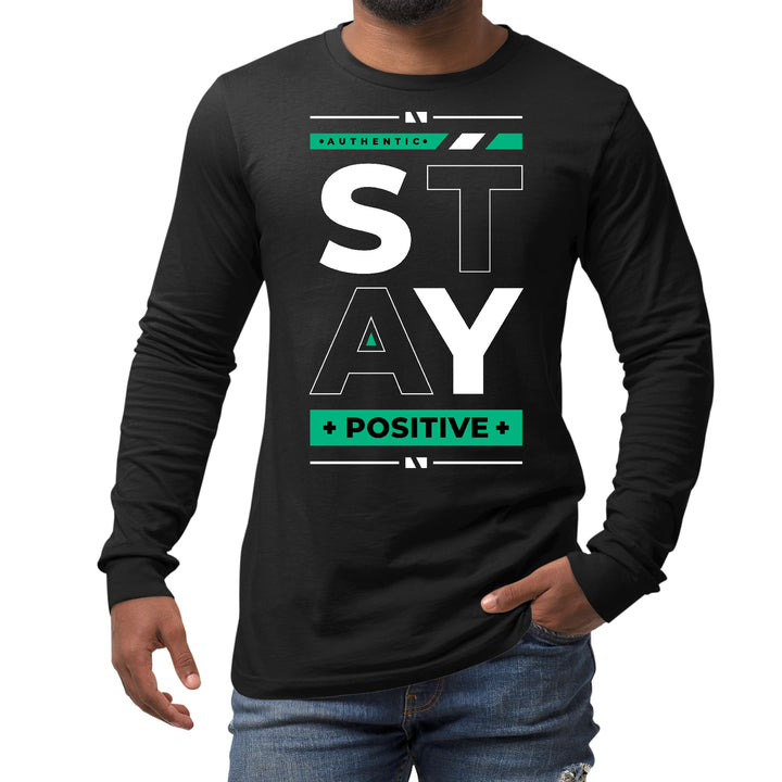 Mens Long Sleeve Graphic T-shirt Stay Positive - Unisex | T-Shirts | Long