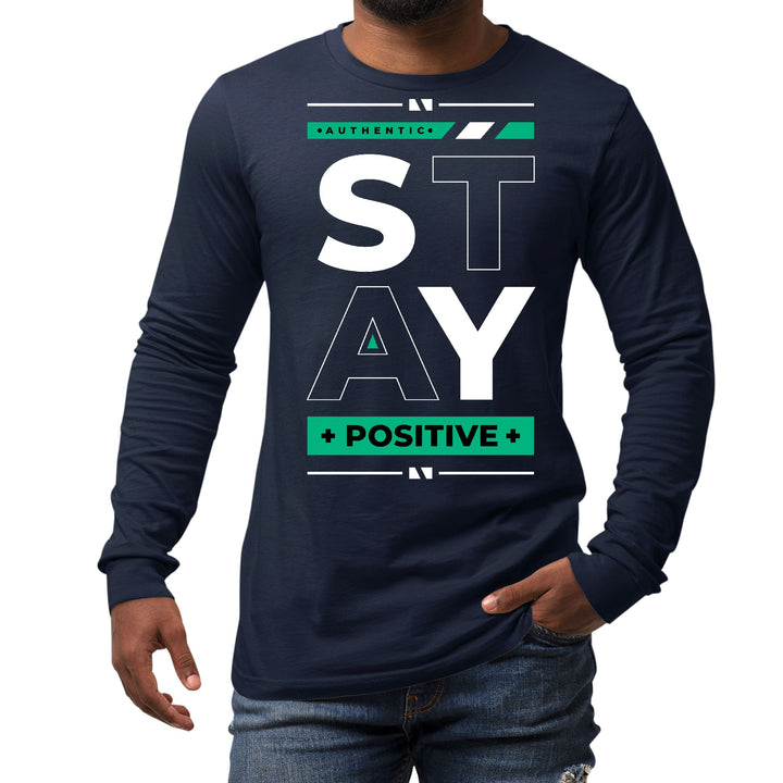 Mens Long Sleeve Graphic T-shirt Stay Positive - Unisex | T-Shirts | Long