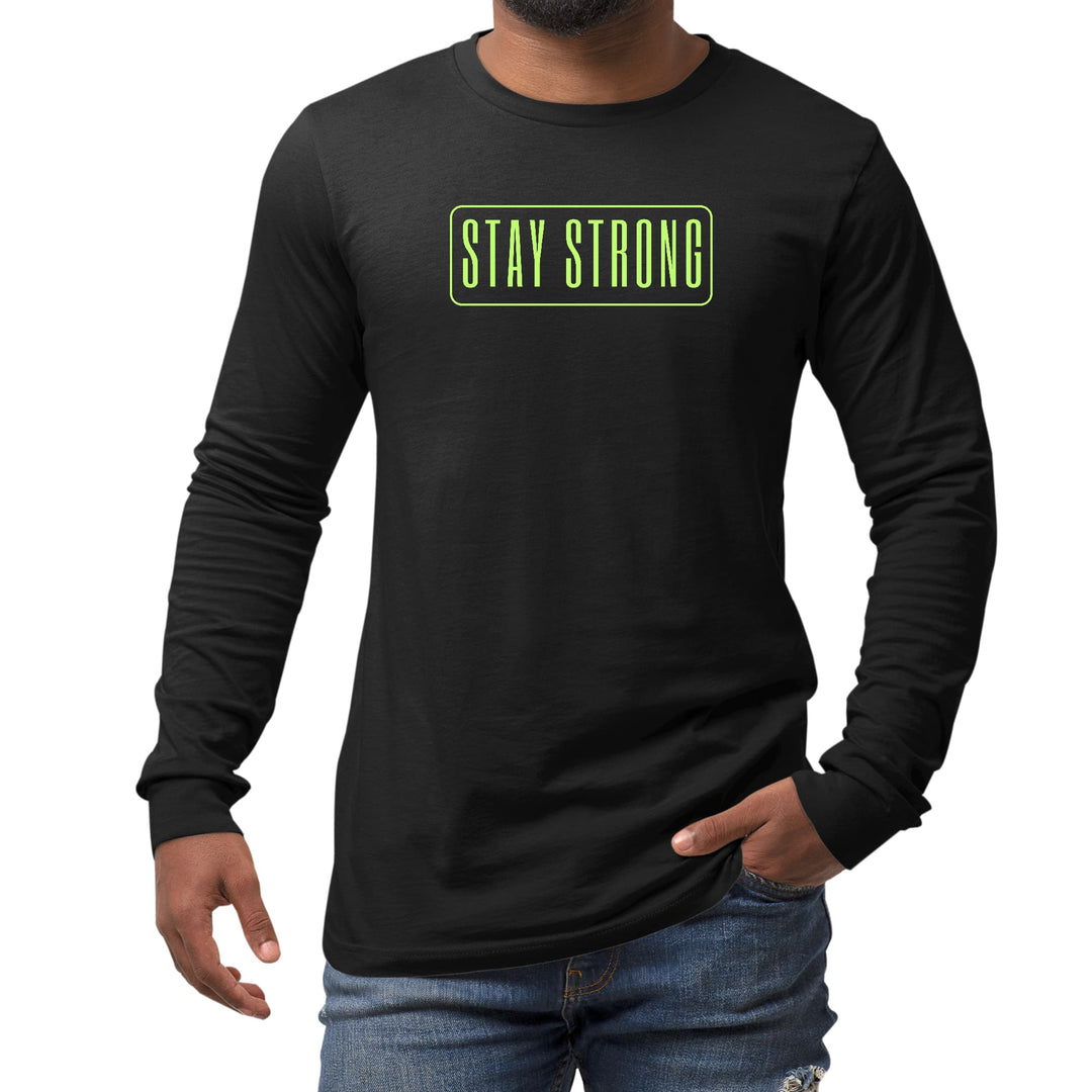 Mens Long Sleeve Graphic T-shirt Stay Strong Neon Print - Unisex | T-Shirts