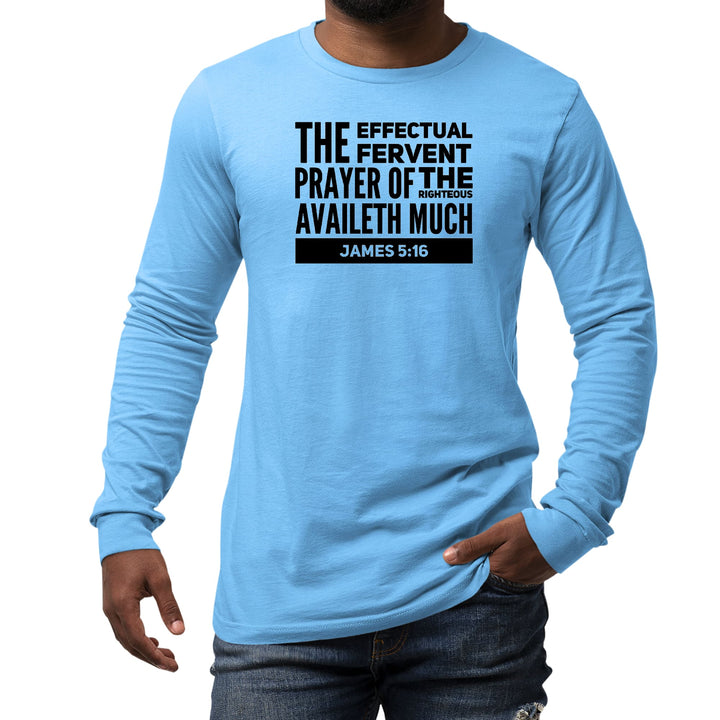 Mens Long Sleeve Graphic T-shirt the Effectual Fervent Prayer Print - Unisex