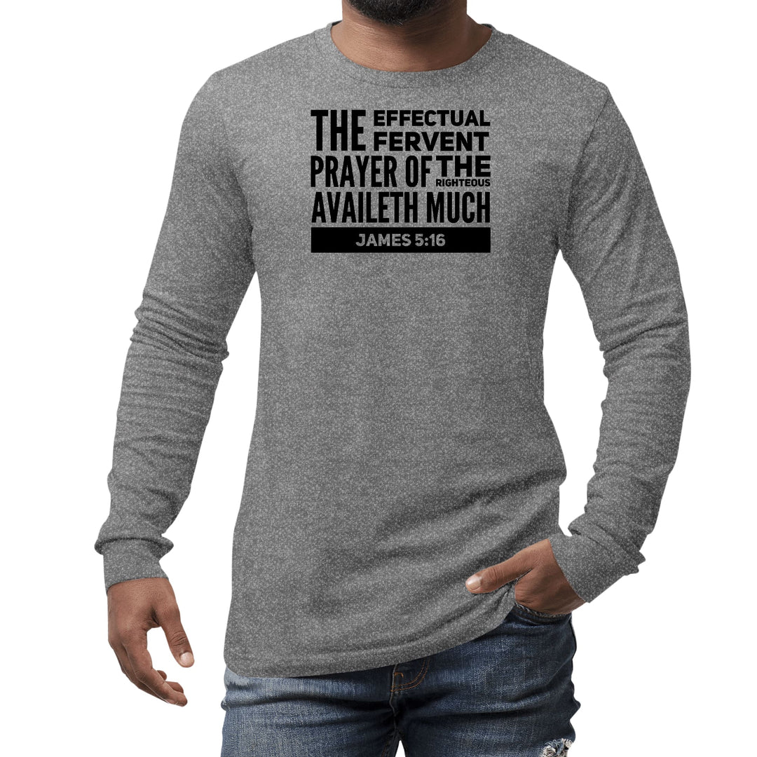 Mens Long Sleeve Graphic T-shirt the Effectual Fervent Prayer Print - Unisex