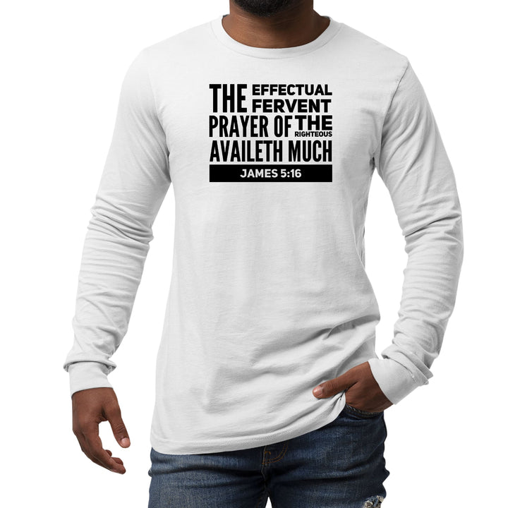 Mens Long Sleeve Graphic T-shirt the Effectual Fervent Prayer Print - Unisex