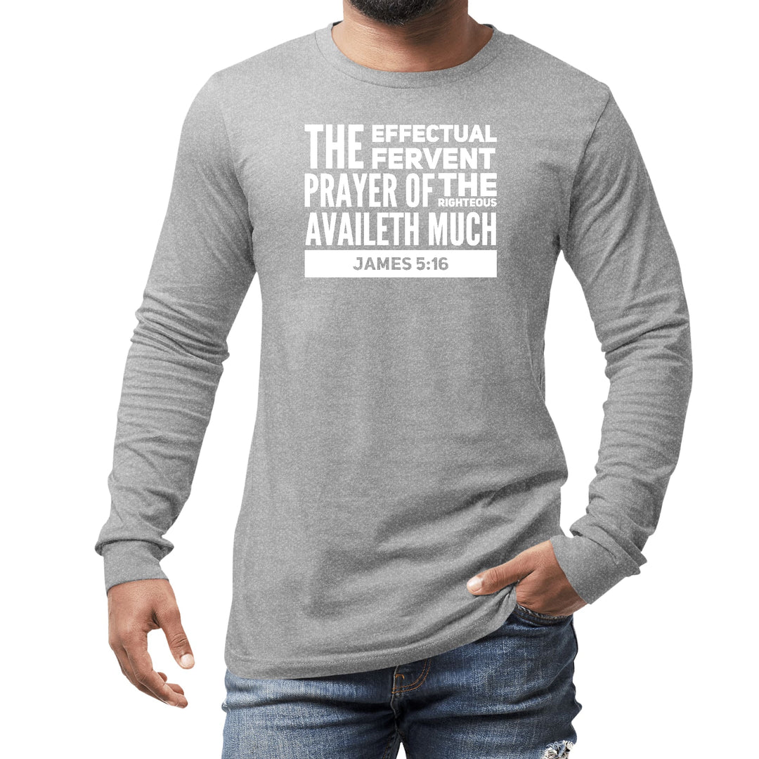 Mens Long Sleeve Graphic T-shirt the Effectual Fervent Prayer - Unisex