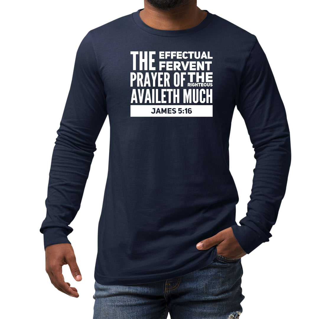 Mens Long Sleeve Graphic T-shirt the Effectual Fervent Prayer - Unisex