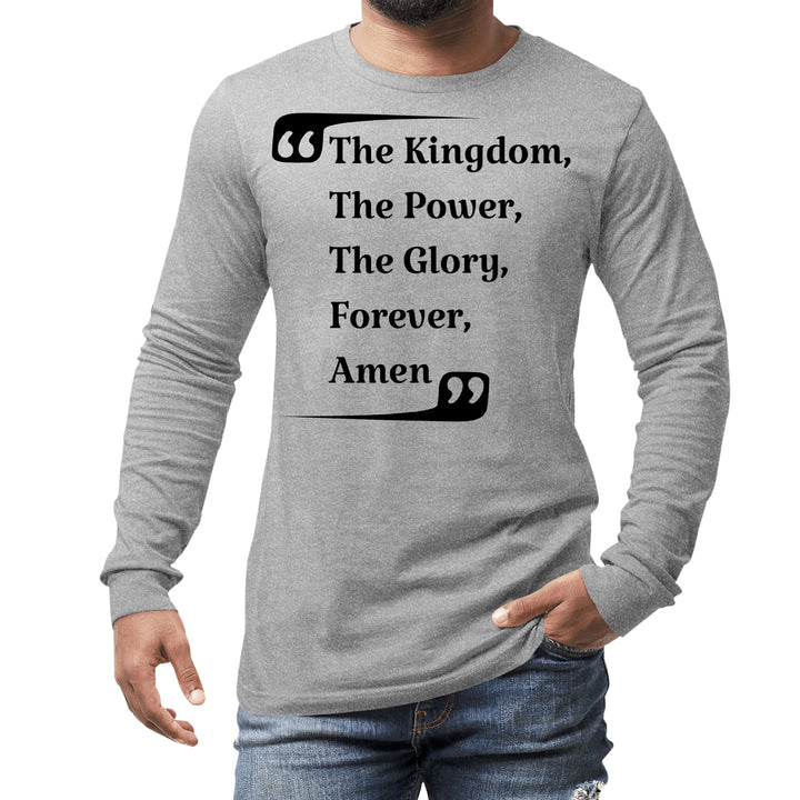 Mens Long Sleeve Graphic T-shirt the Kingdom the Power the Glory - Unisex