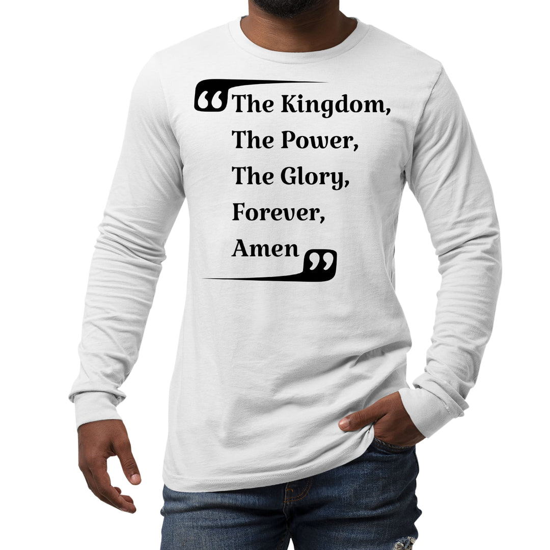 Mens Long Sleeve Graphic T-shirt the Kingdom the Power the Glory - Unisex