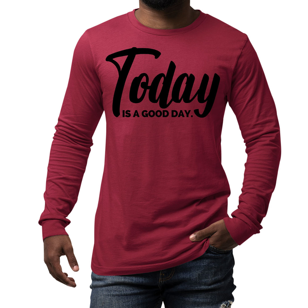 Mens Long Sleeve Graphic T-shirt Today is a Good Day Black - Unisex | T-Shirts