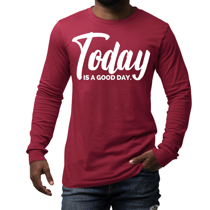 Mens Long Sleeve Graphic T-shirt Today is a Good Day - Unisex | T-Shirts | Long