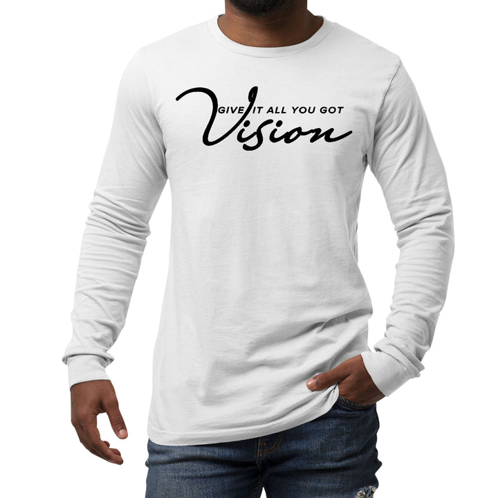 Mens Long Sleeve Graphic T-shirt Vision - Give it All you Got Black - Unisex