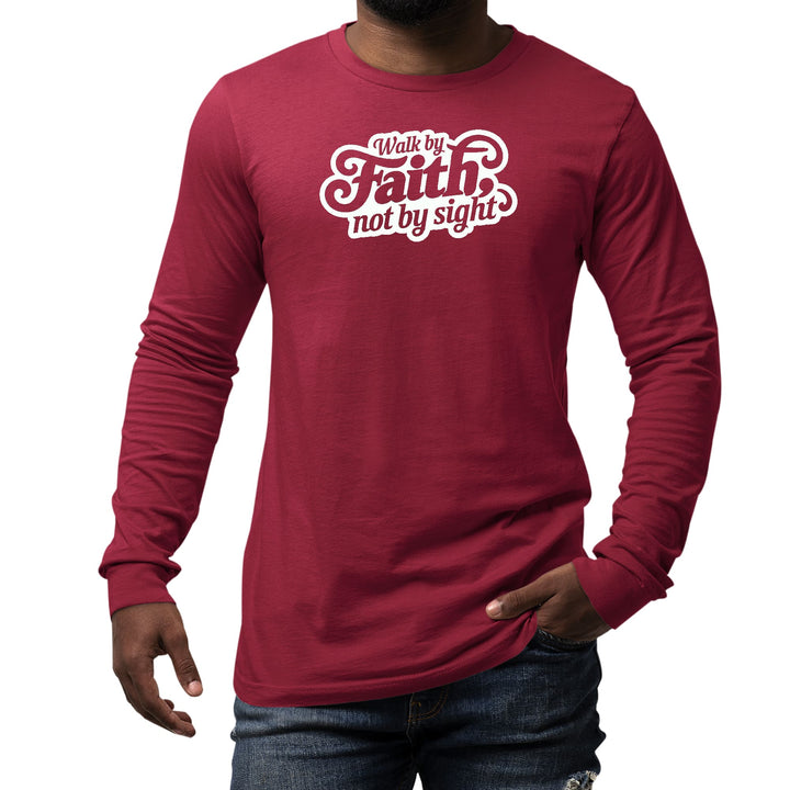 Mens Long Sleeve Graphic T-shirt Walk by Faith not by Sight - Unisex | T-Shirts