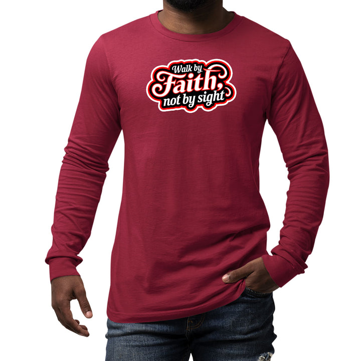 Mens Long Sleeve Graphic T-shirt Walk by Faith not by Sight - Unisex | T-Shirts