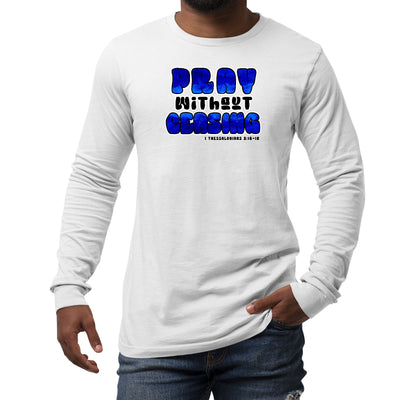 Mens Performance Long Sleeve T - shirt Pray Without Ceasing, - Unisex | T