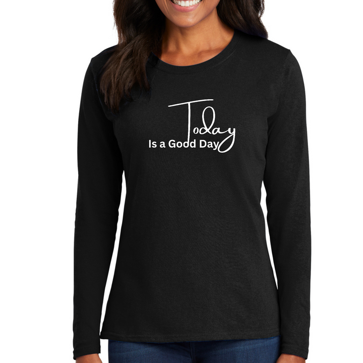 Womens Long Sleeve Graphic T-Shirt, Today Is A Good Day - Black