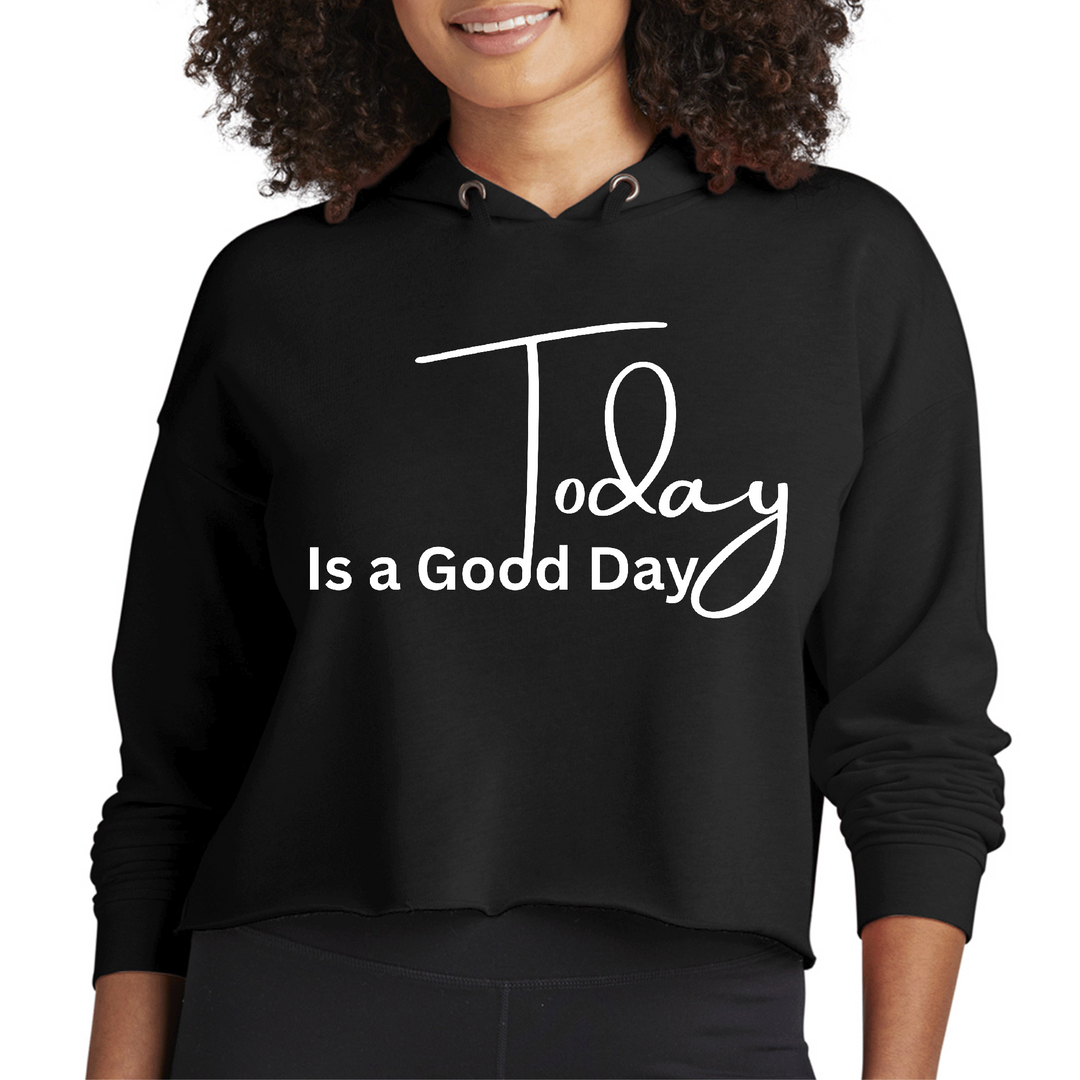 Womens Cropped Hoodie Today Is A Good Day - Black