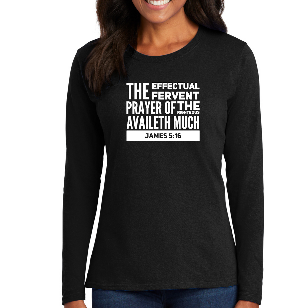 Womens Long Sleeve Graphic T-Shirt, The Effectual Fervent Prayer - - Black