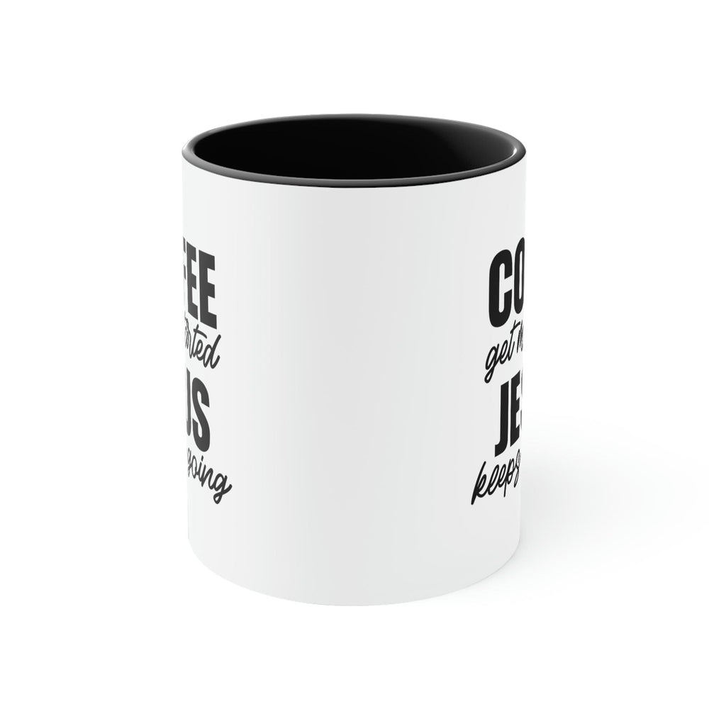 Two-tone Accent Ceramic Mug 11oz Coffee Get me Started Jesus Keeps me Going