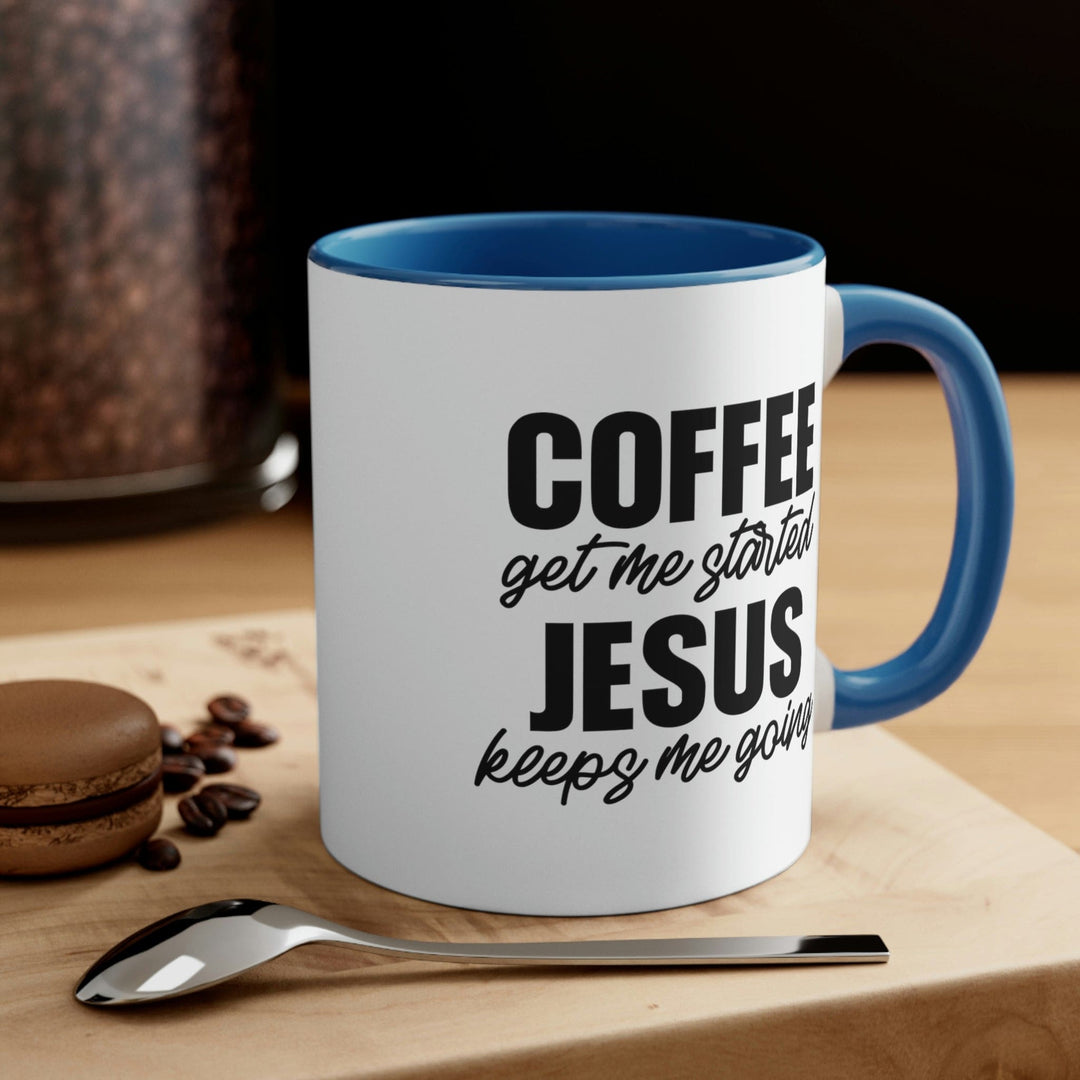 Two-tone Accent Ceramic Mug 11oz - Coffee Get me Started - Jesus Keeps me Going