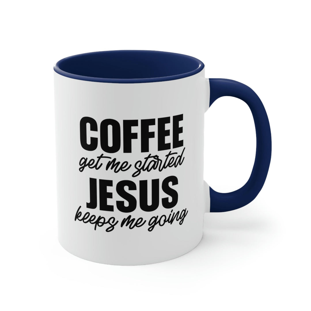 Two-tone Accent Ceramic Mug 11oz - Coffee Get me Started - Jesus Keeps me Going